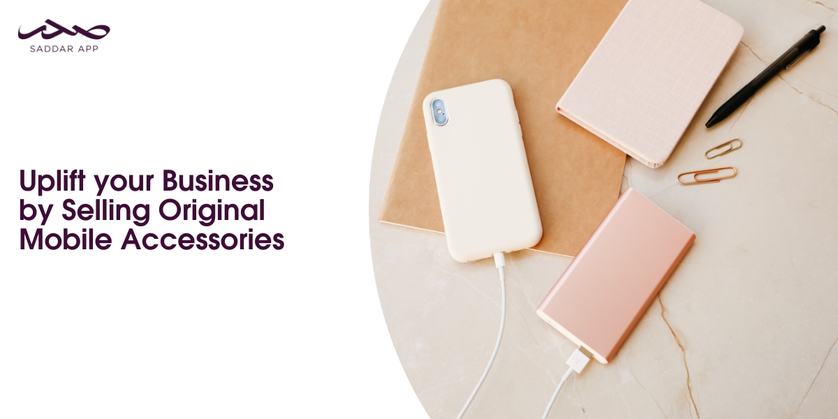 Uplift your Business by Selling Original Mobile Accessories