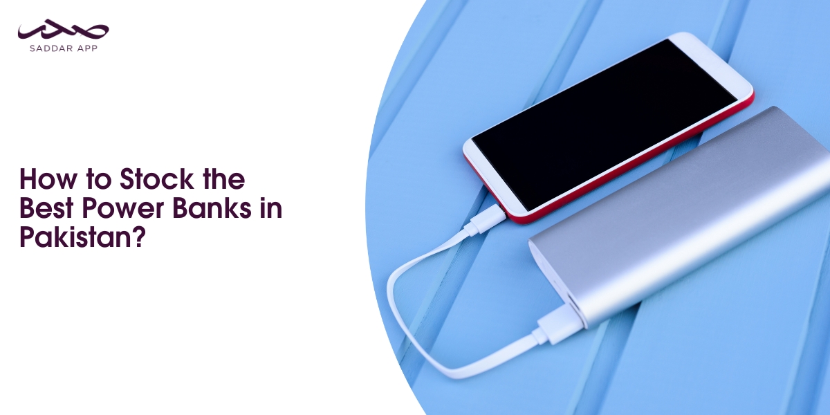 How to Stock the Best Power Banks in Pakistan?