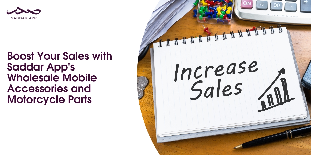 Boost Your Sales with Saddar App's Wholesale Mobile Accessories and Motorcycle Parts