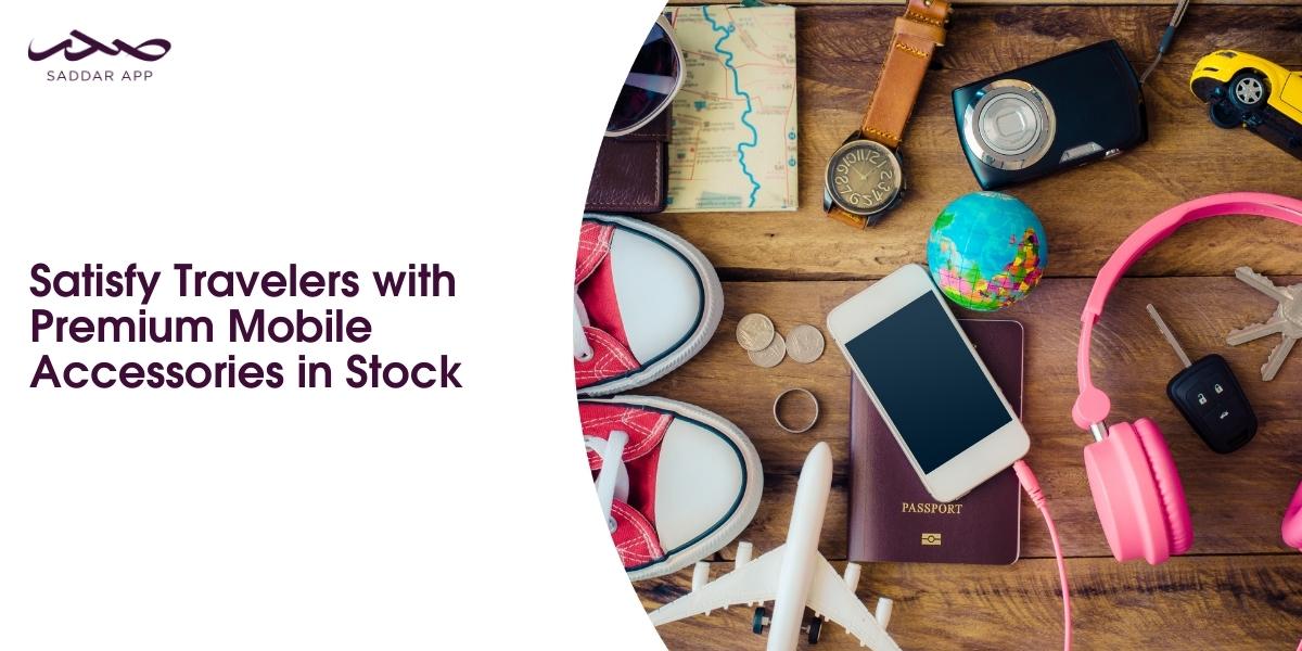 Satisfy Travelers with Premium Mobile Accessories in Stock