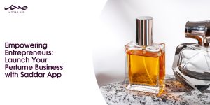 Empowering Entrepreneurs: Launch Your Perfume Business with Saddar App