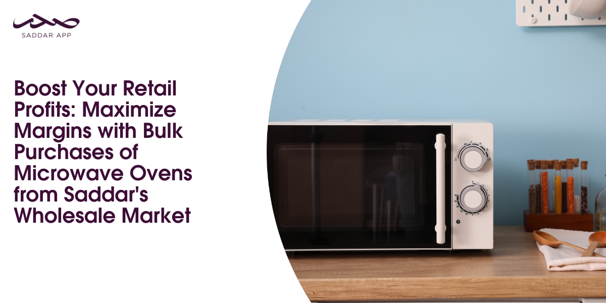 Boost Your Retail Profits: Maximize Margins with Bulk Purchases of Microwave Oven from Saddar's Wholesale Market