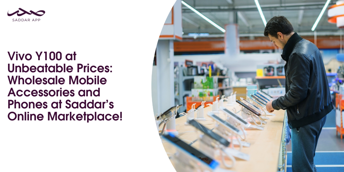 Vivo Y100 at Unbeatable Prices: Wholesale Mobile Accessories and Phones at Saddar’s Online Marketplace!