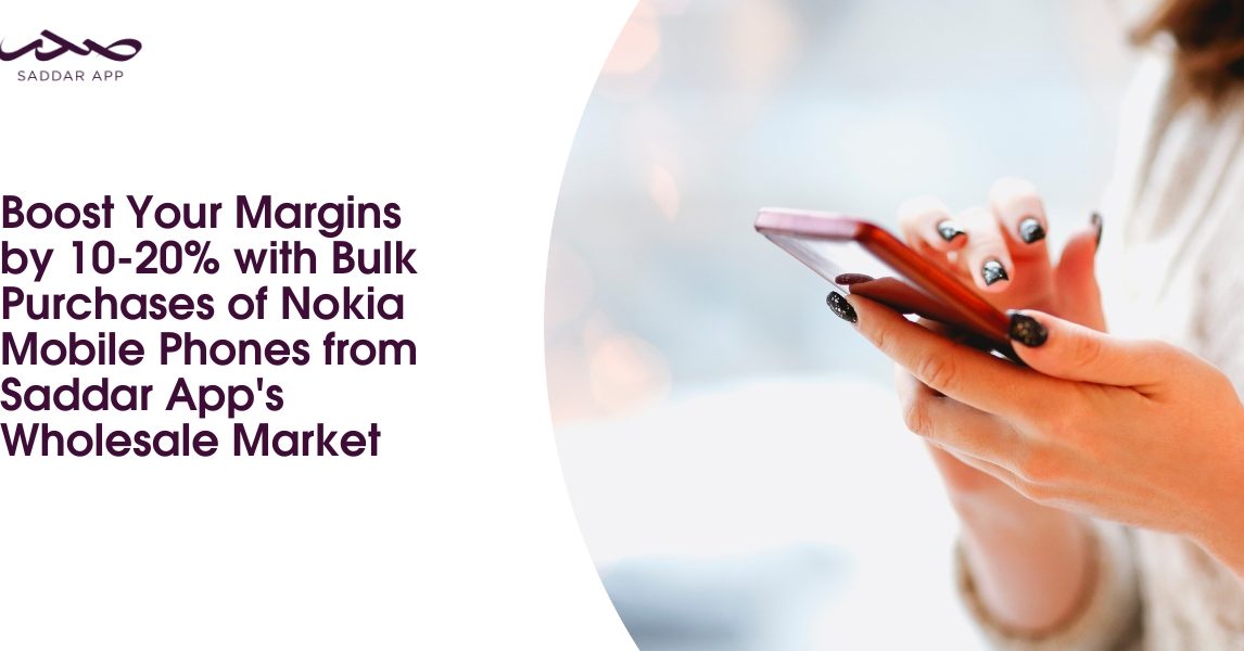 Boost Your Margins by 10-20% with Bulk Purchases of Nokia Mobile Phones from Saddar App's Wholesale Market