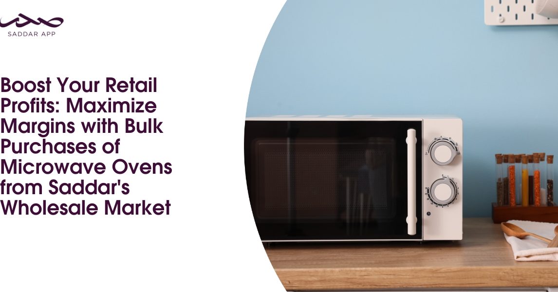 Boost Your Retail Profits: Maximize Margins with Bulk Purchases of Microwave Oven from Saddar's Wholesale Market