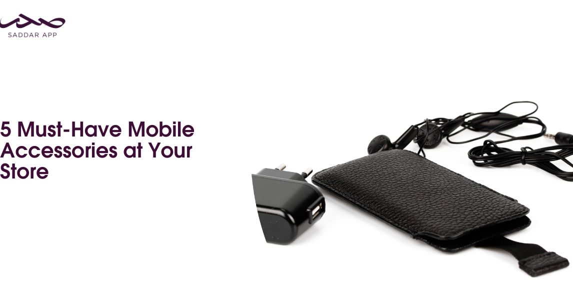 5 Must-Have Mobile Accessories at Your Store