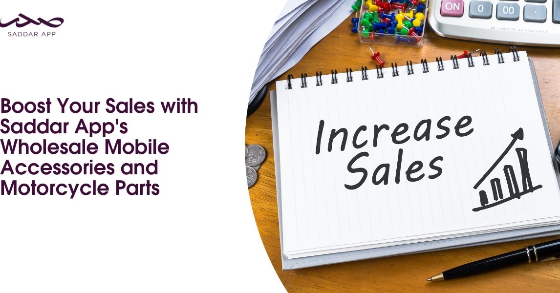 Boost Your Sales with Saddar App's Wholesale Mobile Accessories and Motorcycle Parts