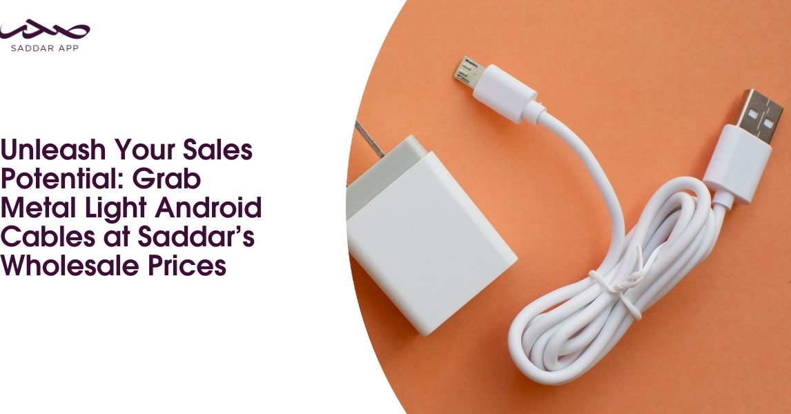 Unleash Your Sales Potential: Grab Metal Light Android Cables at Saddar’s Wholesale Prices